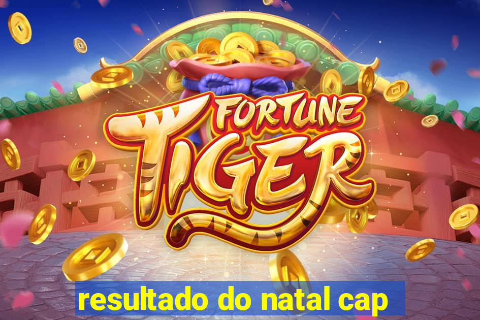 resultado do natal cap